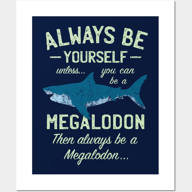 Megalodon - Always be Meg! Wall Art by IncognitoMode
